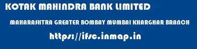 KOTAK MAHINDRA BANK LIMITED  MAHARASHTRA GREATER BOMBAY MUMBAI KHARGHAR BRANCH  ifsc code